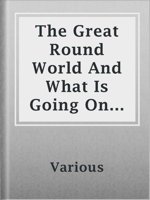 Title details for The Great Round World And What Is Going On In It, Vol. 1, November 4, 1897, No. 52 by Various - Available